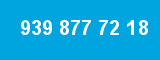 939 877 72 18